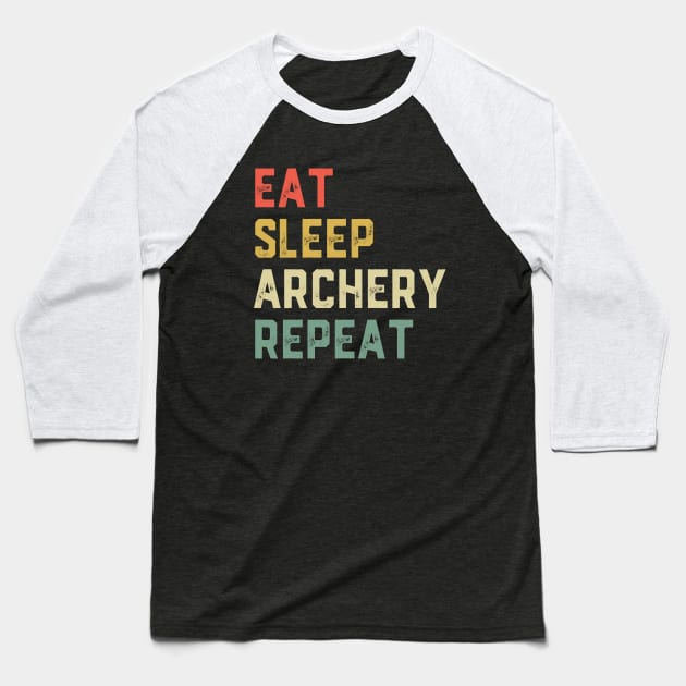 Eat Sleep Archery Repeat Bow Hunting Baseball T-Shirt by ChrifBouglas